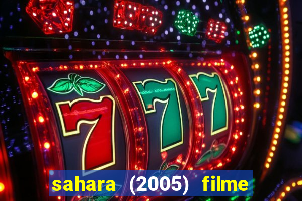 sahara (2005) filme completo dublado